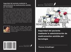 Buchcover von Seguridad del paciente mediante la administración de medicamentos asistida por tecnología