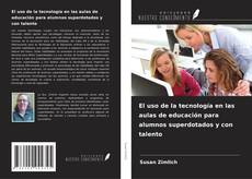 Couverture de El uso de la tecnología en las aulas de educación para alumnos superdotados y con talento