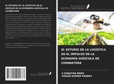 Buchcover von EL ESTUDIO DE LA LOGÍSTICA EN EL IMPULSO DE LA ECONOMÍA AGRÍCOLA DE COIMBATORE