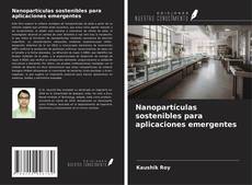 Buchcover von Nanopartículas sostenibles para aplicaciones emergentes