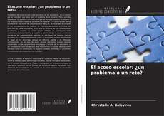 Couverture de El acoso escolar: ¿un problema o un reto?
