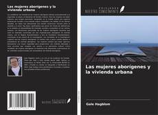 Las mujeres aborígenes y la vivienda urbana kitap kapağı