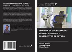 Copertina di ZIRCONIA EN ODONTOLOGÍA: PASADO, PRESENTE Y PERSPECTIVAS DE FUTURO