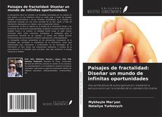 Copertina di Paisajes de fractalidad: Diseñar un mundo de infinitas oportunidades