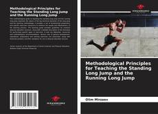 Bookcover of Methodological Principles for Teaching the Standing Long Jump and the Running Long Jump