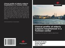 Bookcover of Clinical profile of elderly subjects hospitalized in a Tunisian center
