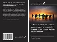 Copertina di La danza como vía de acceso a los menores no acompañados en situación de refugio que han sufrido traumas