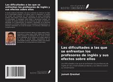 Couverture de Las dificultades a las que se enfrentan los profesores de inglés y sus efectos sobre ellos