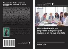 Copertina di Financiación de las empresas dirigidas por mujeres: el nuevo modelo