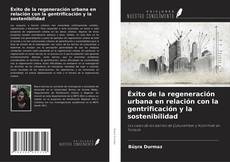 Copertina di Éxito de la regeneración urbana en relación con la gentrificación y la sostenibilidad