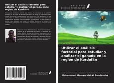Buchcover von Utilizar el análisis factorial para estudiar y analizar el ganado en la región de Kordofán