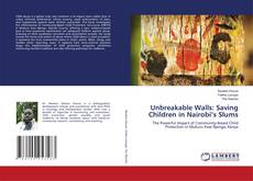 Bookcover of Unbreakable Walls: Saving Children in Nairobi’s Slums