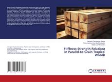 Bookcover of Stiffness-Strength Relations in Parallel-to-Grain Tropical Woods
