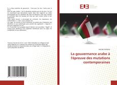 La gouvernance arabe à l'épreuve des mutations contemporaines kitap kapağı