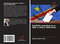 Portada del libro de Konflikty powyborcze w DRK w latach 2006-2023