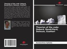 Theories of the code: Debord, Baudrillard, Deleuze, Guattari kitap kapağı