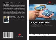 Bookcover of Artificial intelligence: master or servant?