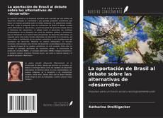 Copertina di La aportación de Brasil al debate sobre las alternativas de «desarrollo»