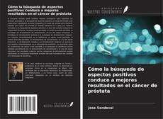 Buchcover von Cómo la búsqueda de aspectos positivos conduce a mejores resultados en el cáncer de próstata