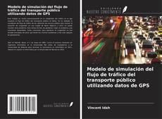 Copertina di Modelo de simulación del flujo de tráfico del transporte público utilizando datos de GPS