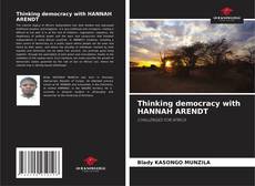 Bookcover of Thinking democracy with HANNAH ARENDT