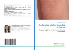 Portada del libro de La lumière cachée dans les cicatrices