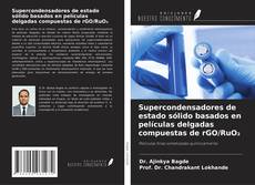 Buchcover von Supercondensadores de estado sólido basados en películas delgadas compuestas de rGO/RuO₂