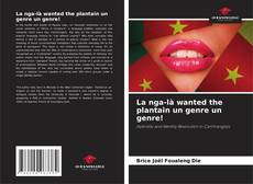 Portada del libro de La nga-là wanted the plantain un genre un genre!