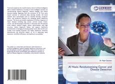Bookcover of AI Heals: Revolutionizing Cancer and Disease Detection