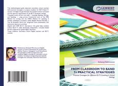 Bookcover of FROM CLASSROOM TO BAND 7+ PRACTICAL STRATEGIES