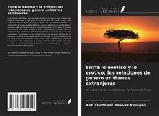 Buchcover von Entre lo exótico y lo erótico: las relaciones de género en tierras extranjeras