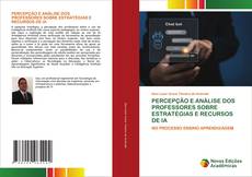 Capa do livro de PERCEPÇÃO E ANÁLISE DOS PROFESSORES SOBRE ESTRATÉGIAS E RECURSOS DE IA 