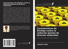 Copertina di Características de blindaje contra la radiación gamma de diversos materiales