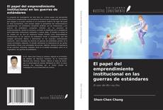 Copertina di El papel del emprendimiento institucional en las guerras de estándares