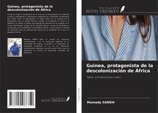 Couverture de Guinea, protagonista de la descolonización de África