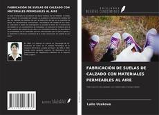 Copertina di FABRICACIÓN DE SUELAS DE CALZADO CON MATERIALES PERMEABLES AL AIRE