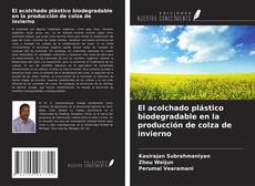 Capa do livro de El acolchado plástico biodegradable en la producción de colza de invierno 