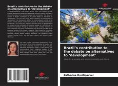 Bookcover of Brazil’s contribution to the debate on alternatives to ‘development’