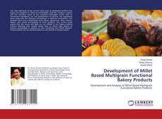 Buchcover von Development of Millet Based Multigrain Functional Bakery Products