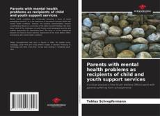 Bookcover of Parents with mental health problems as recipients of child and youth support services