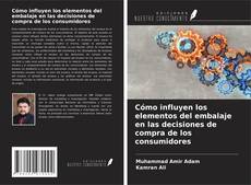 Copertina di Cómo influyen los elementos del embalaje en las decisiones de compra de los consumidores