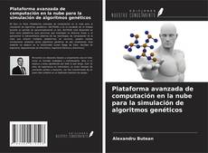 Buchcover von Plataforma avanzada de computación en la nube para la simulación de algoritmos genéticos