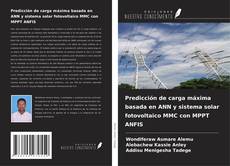 Copertina di Predicción de carga máxima basada en ANN y sistema solar fotovoltaico MMC con MPPT ANFIS