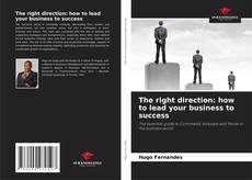 Bookcover of The right direction: how to lead your business to success