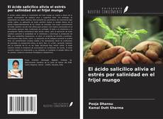Buchcover von El ácido salicílico alivia el estrés por salinidad en el frijol mungo