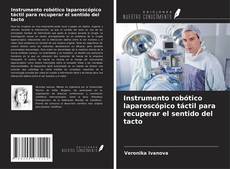 Buchcover von Instrumento robótico laparoscópico táctil para recuperar el sentido del tacto