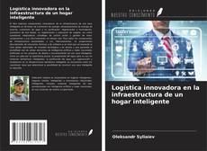 Buchcover von Logística innovadora en la infraestructura de un hogar inteligente