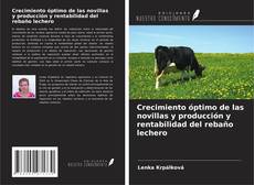 Copertina di Crecimiento óptimo de las novillas y producción y rentabilidad del rebaño lechero