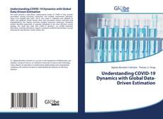 Bookcover of Understanding COVID-19 Dynamics with Global Data-Driven Estimation