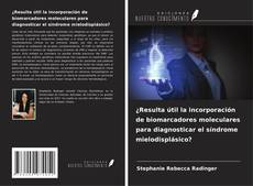 Buchcover von ¿Resulta útil la incorporación de biomarcadores moleculares para diagnosticar el síndrome mielodisplásico?